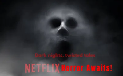 10 Must-Watch Best Horror Movies on Netflix That Will Keep You Up All Night