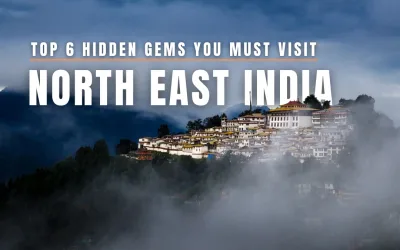North East India : Top 6 Hidden Gems You Must Visit