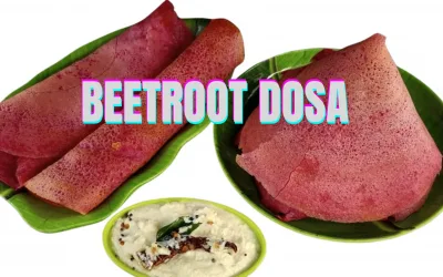 Beetroot Dosa: A Colorful Twist on Traditional Dishes
