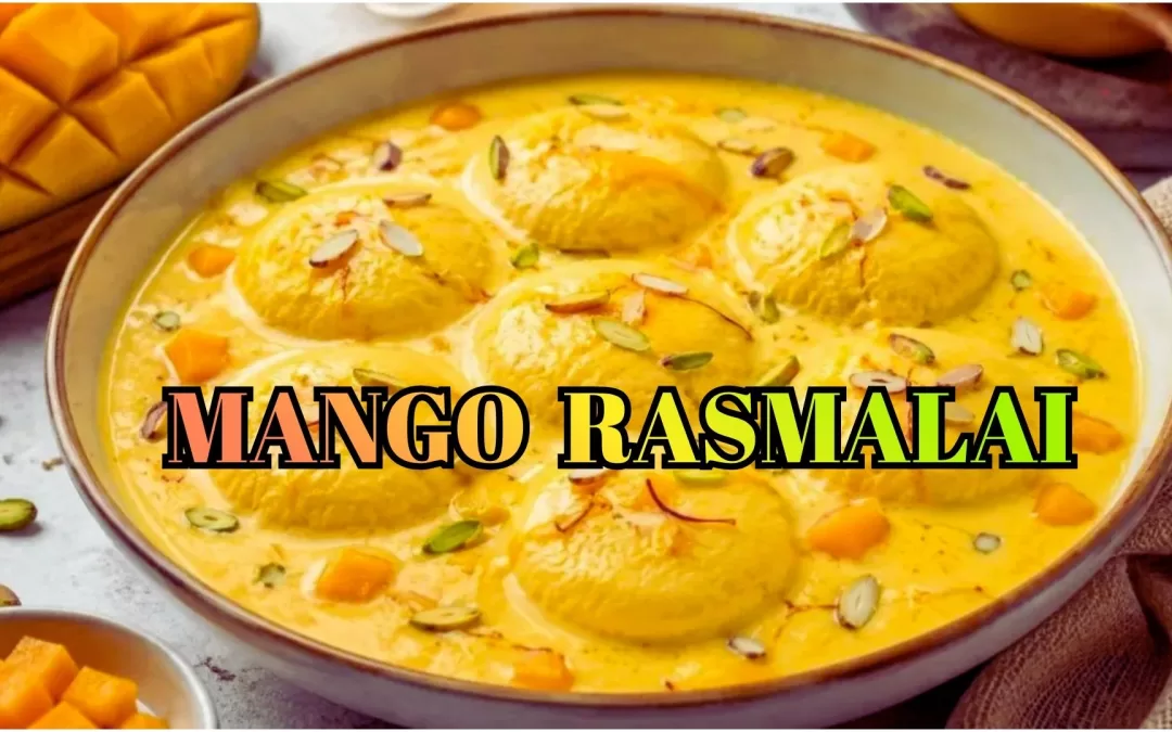 Mango Rasmalai: A Delicious Twist on Classic Dessert