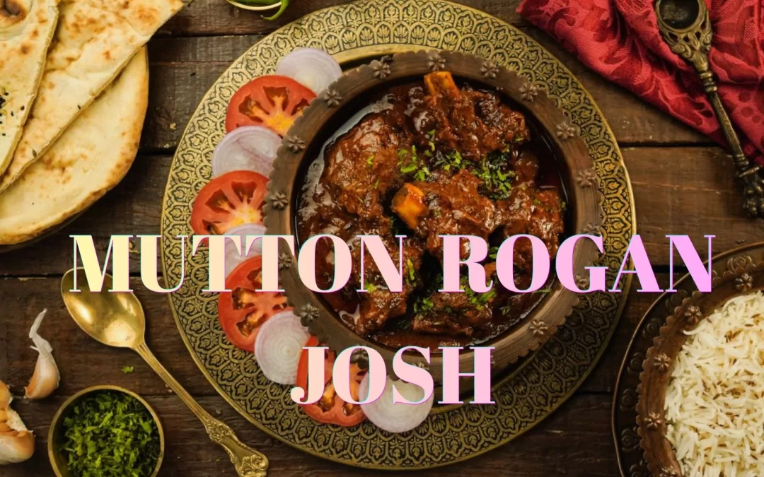 Savory Mutton Rogan Josh: A Culinary Delight