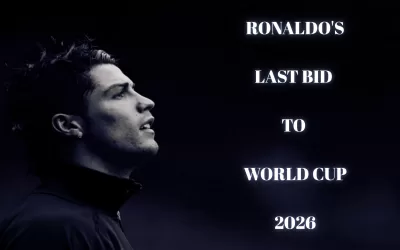 Ronaldo’s Last Shot at Glory: World Cup 2026 Awaits