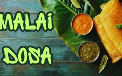 Authentic Malai Dosa Recipe: A South Indian Delight