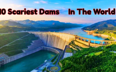 Top 10 Scariest Dams in the World: Engineering Giants That Inspire Awe and Fear