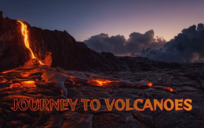 Journey to Volcanoes: Experience the Edge of Fire